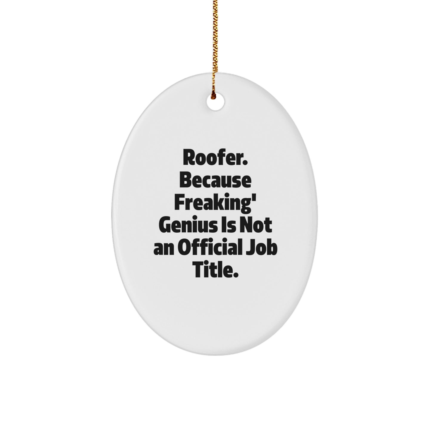 Funny Roofer Gifts from Friends, Unique Oval Ornament for Christmas Unique Gifts, Men's Women's Roofer Quotes - Image 1