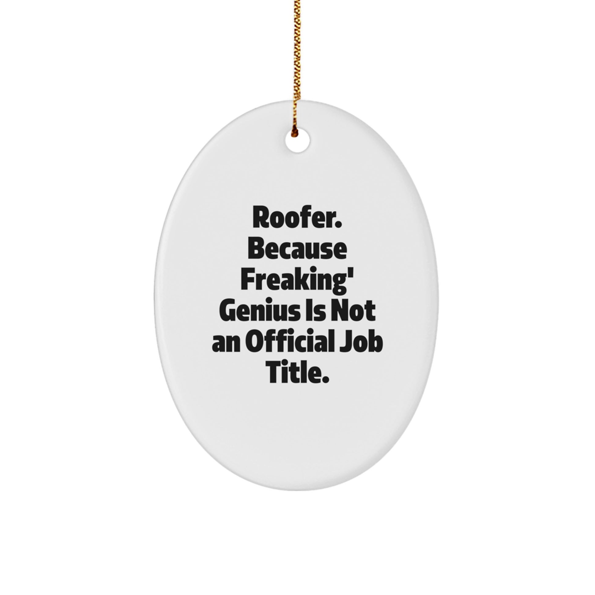 Funny Roofer Gifts from Friends, Unique Oval Ornament for Christmas Unique Gifts, Men's Women's Roofer Quotes - Image 1