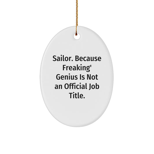 Sailor Oval Ornament Gifts from Friends and Family for Christmas - Funny Quote 'Sailor. Because Freaking' genius Is Not An Official Job Title.' - Image 1