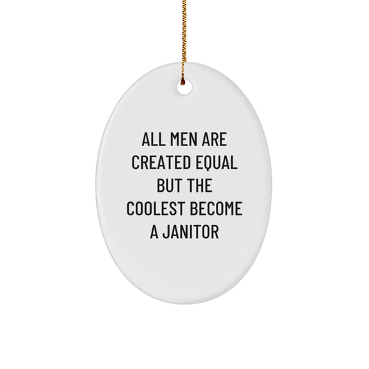 Funny Janitor Gifts for Men, Oval Ornament, 'All Men Are Created Equal But The Coolest Become A Janitor' Christmas Unique - Image 1