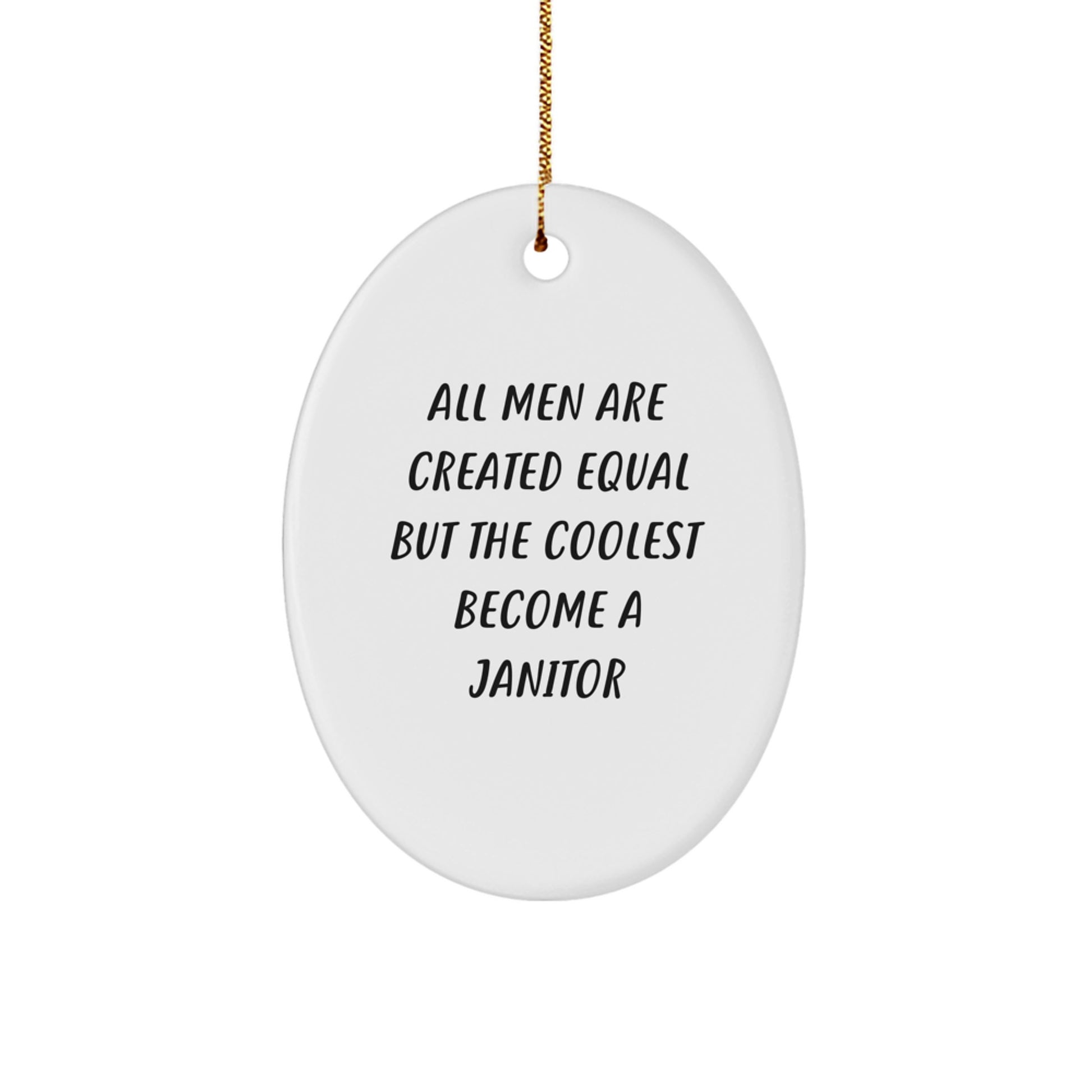 Funny Janitor Gifts for Men - Oval Ornament with 'All Men Are Created Equal But The Coolest Become A Janitor' Quote - Unique Christmas Unique Gifts from Friends and Family - Perfect for Janitor Fans - Image 1