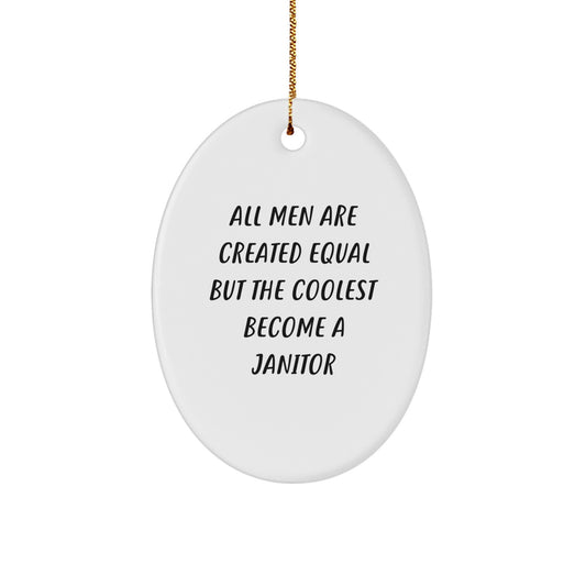 Funny Janitor Gifts for Men - Oval Ornament with 'All Men Are Created Equal But The Coolest Become A Janitor' Quote - Unique Christmas Unique Gifts from Friends and Family - Perfect for Janitor Fans - Image 1