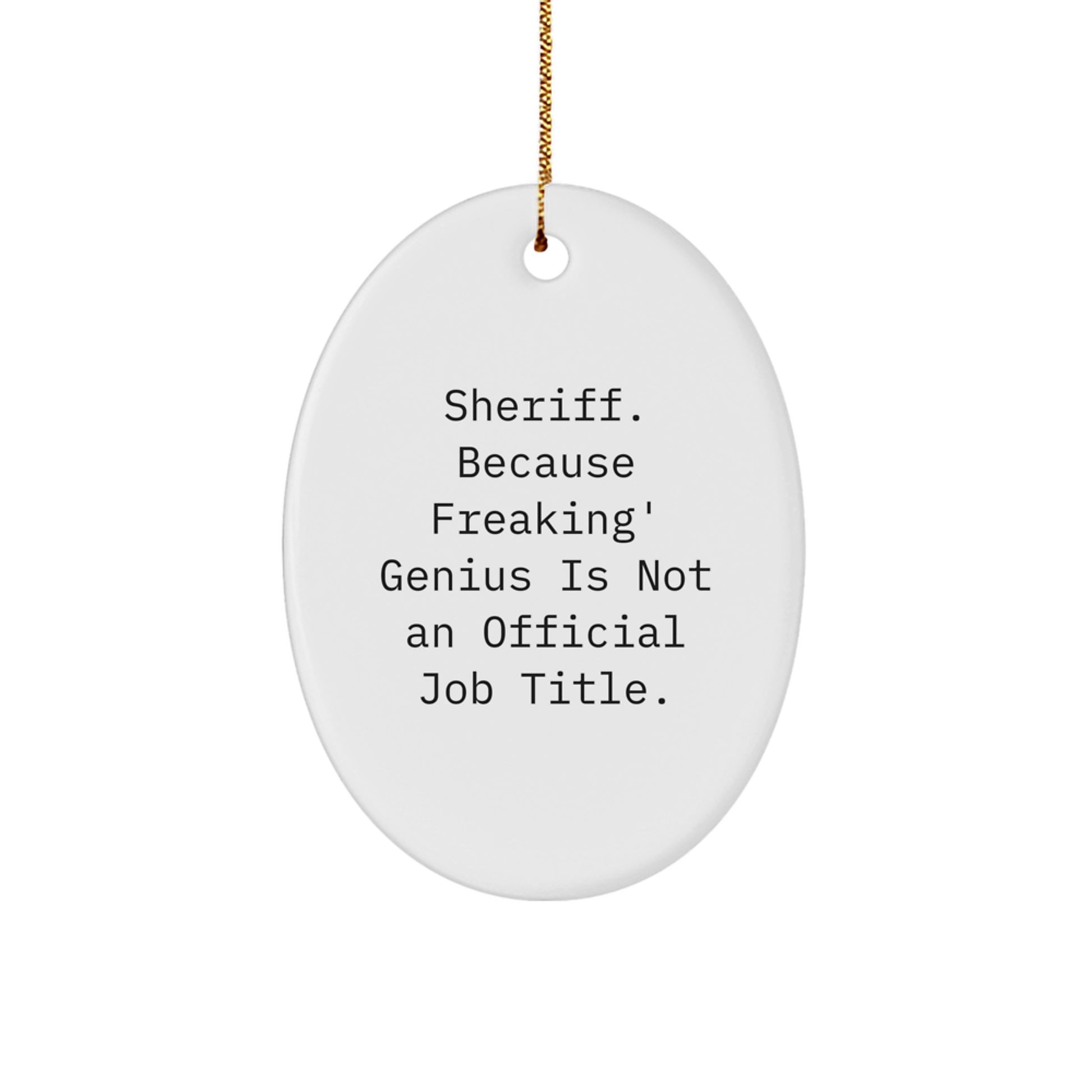 Sheriff Gifts from Friends, Funny Sheriff Oval Ornament for Christmas Unique Gifts, Sheriff Quote - Image 1