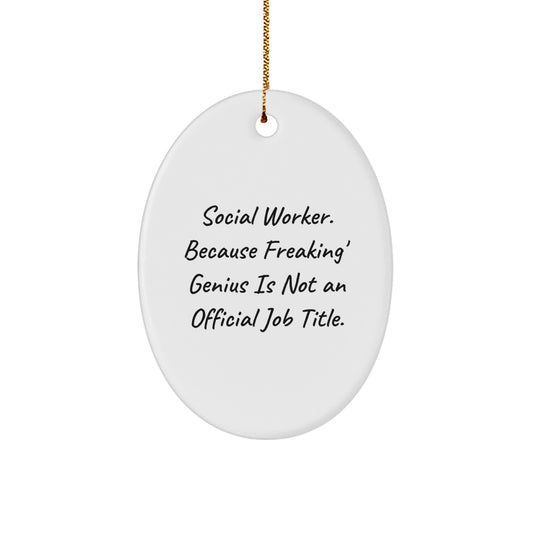 Social Worker Oval Ornament Gift for Coworkers Idea – Freaking genius - Image 1