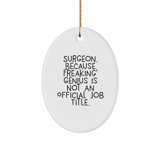 Funny Surgeon Gift Quotes, Oval Ornament for Surgeon Friends, Christmas Unique Gifts from Family to Surgeon Men, Funny Oval Ornament for Surgeon, Surgeon Appreciation Gift - Image 1