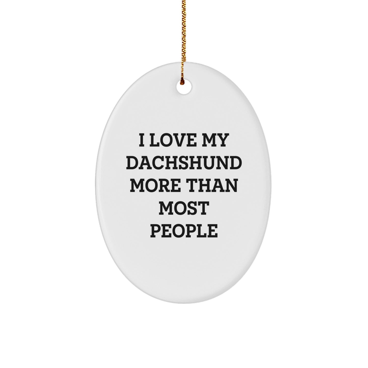 Dachshund Dog Oval Ornament, Funny Quote, Gifts for Dachshund Dog Lovers, Oval Ornament for Christmas - Image 1