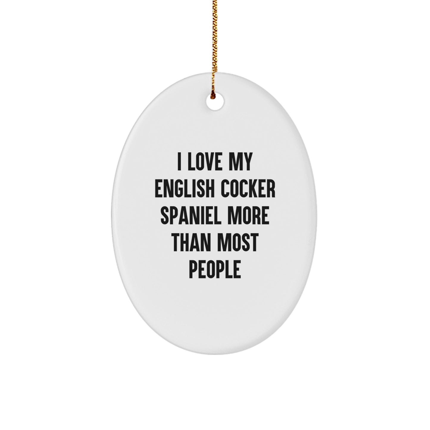 English Cocker Spaniel Dog Oval Ornament Gifts for Christmas, Funny Quote, I Love My English Cocker Spaniel More Than Most People, from Family or Friends - Image 1