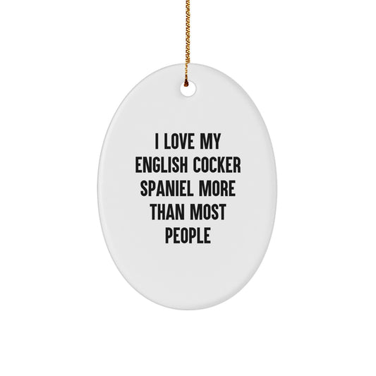 English Cocker Spaniel Dog Oval Ornament Gifts for Christmas, Funny Quote, I Love My English Cocker Spaniel More Than Most People, from Family or Friends - Image 1