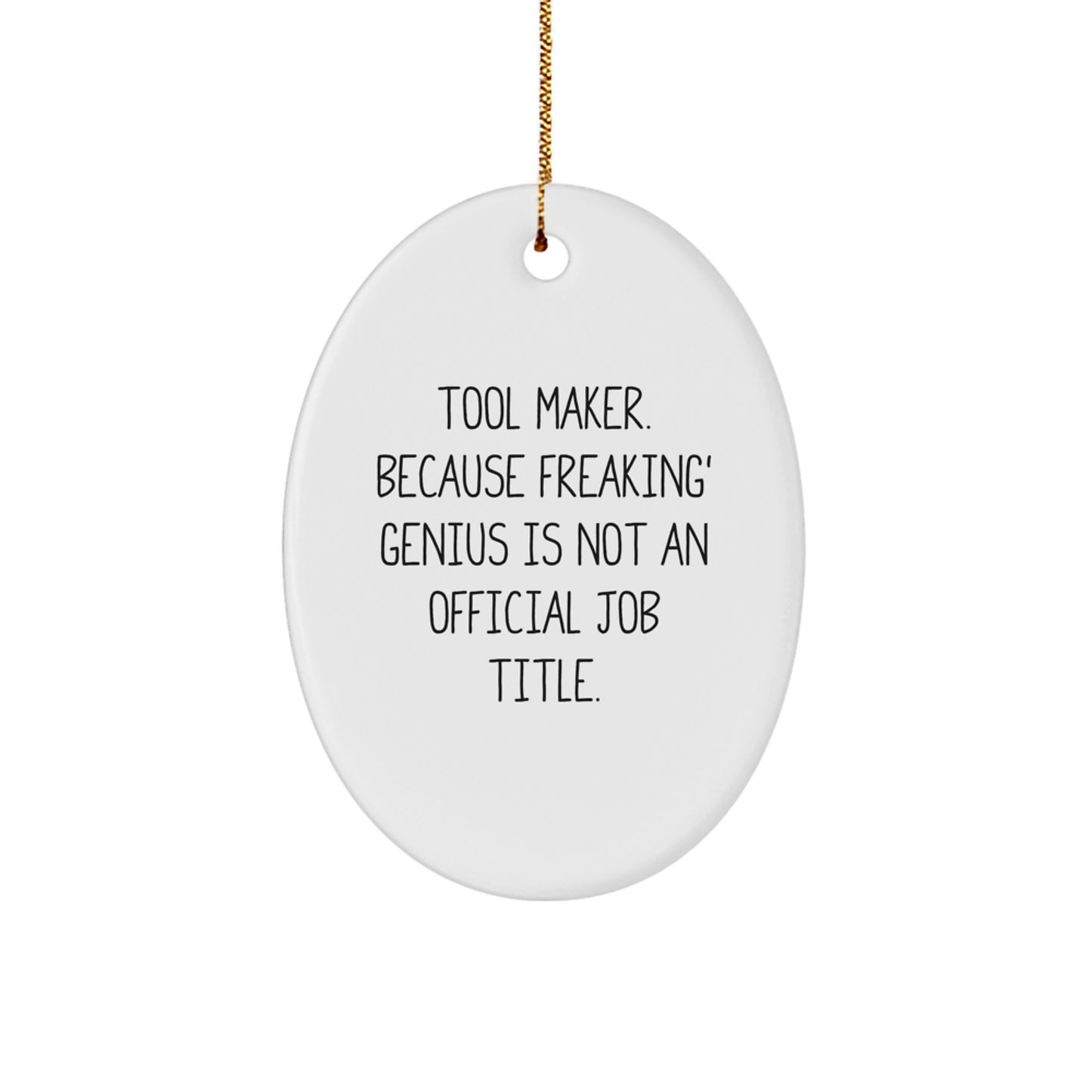 Funny Tool Maker Gifts from Men, Oval Ornaments for Tool Maker, Funny Quotes Oval Ornaments for Christmas Unique Gifts - Image 1