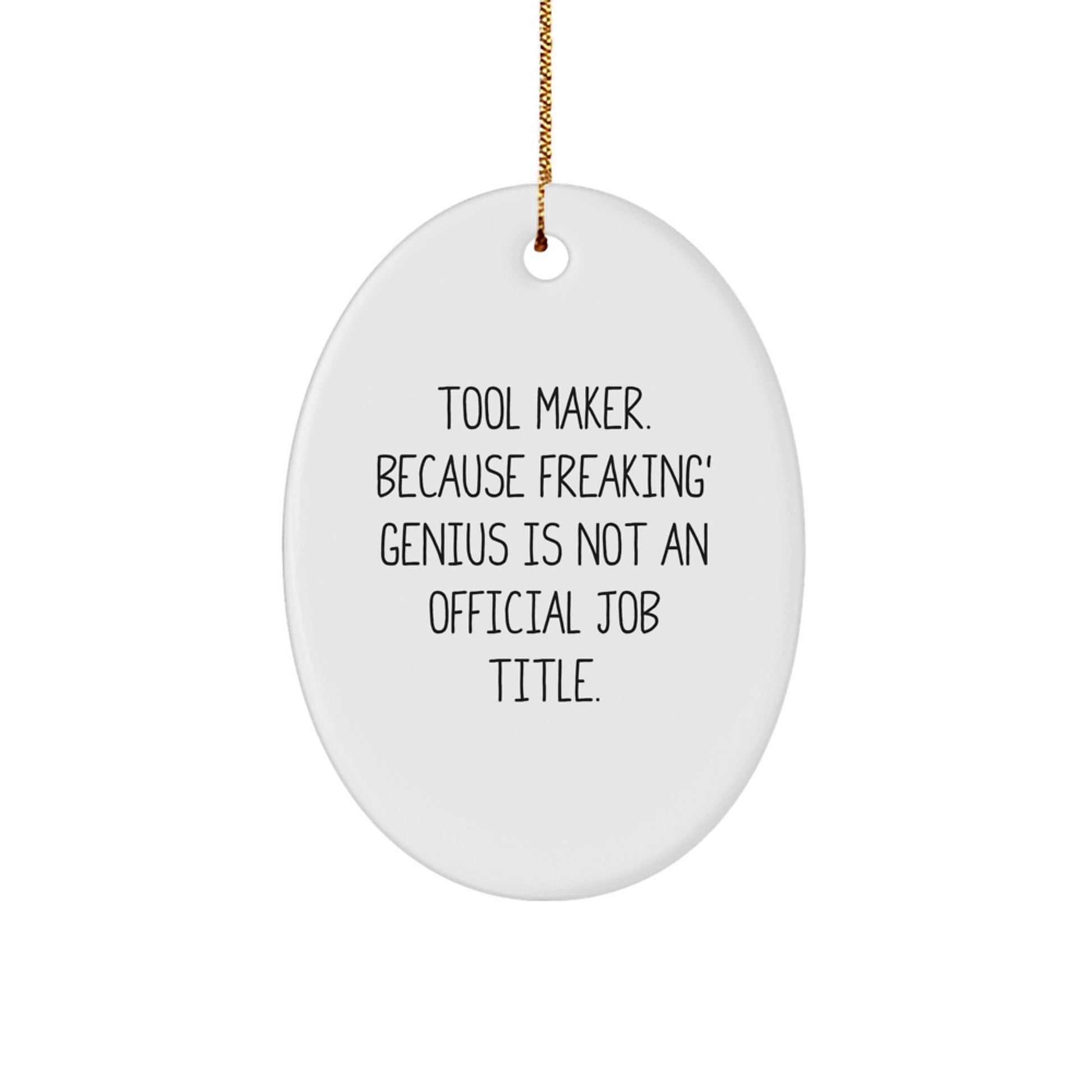Funny Tool Maker Gifts from Men, Oval Ornaments for Tool Maker, Funny Quotes Oval Ornaments for Christmas Unique Gifts - Image 1