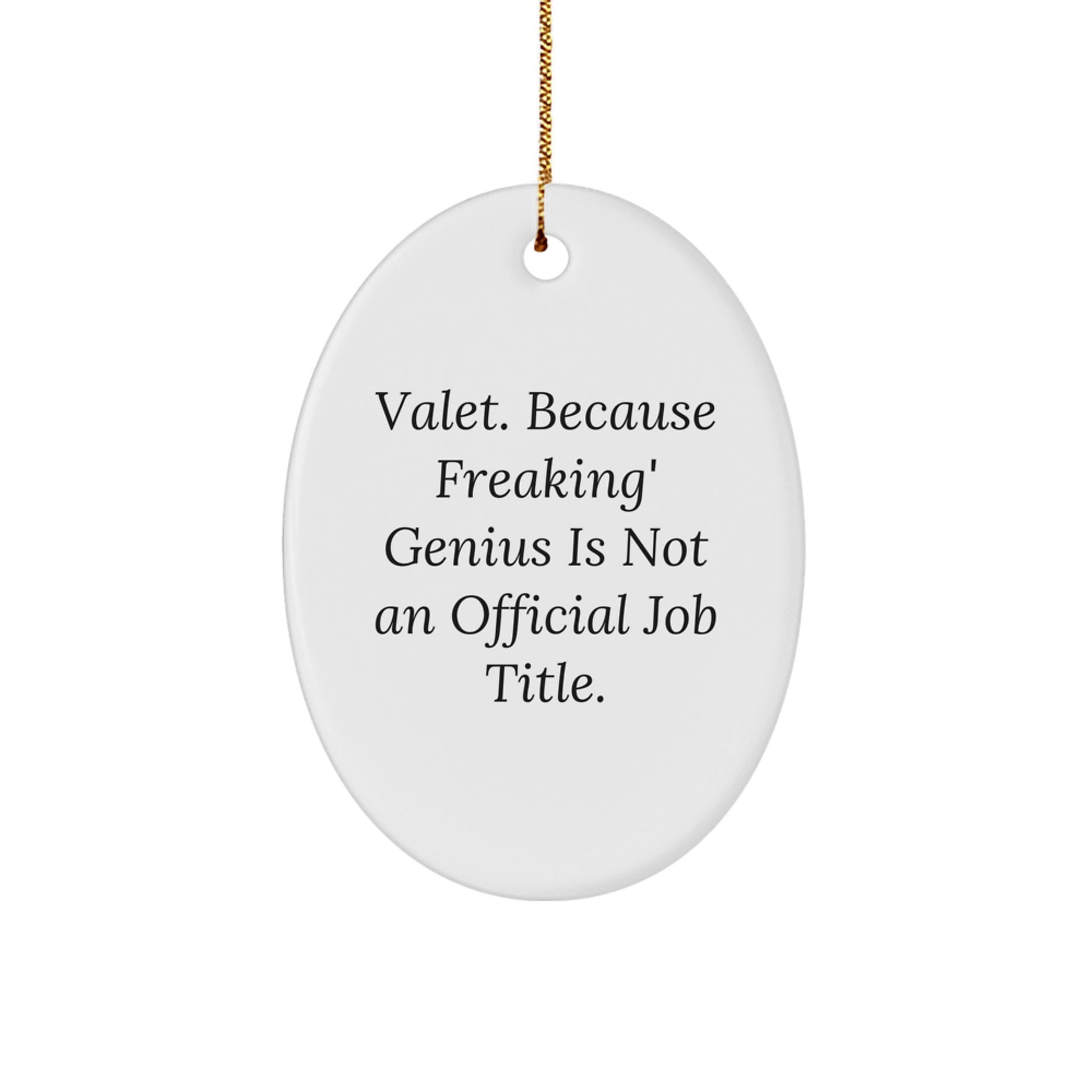 Valet Christmas Oval Ornament Gifts for Men from Friends, Funny Quote 'Valet. Because Freaking' genius Is Not An Official Job Title.' - Image 1