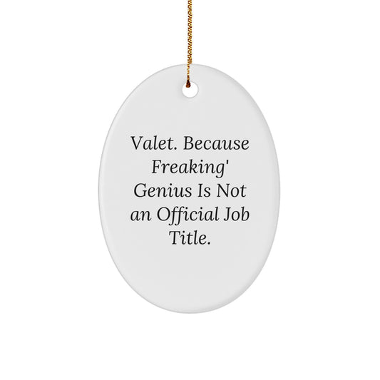 Valet Christmas Oval Ornament Gifts for Men from Friends, Funny Quote 'Valet. Because Freaking' genius Is Not An Official Job Title.' - Image 1