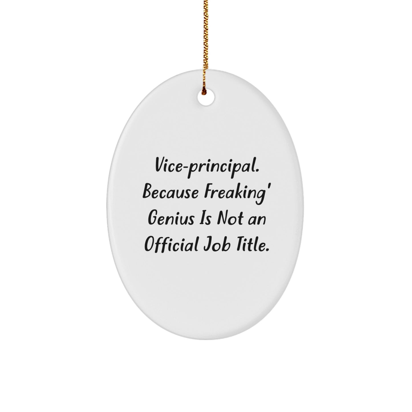 Funny Vice-principal Gifts, Oval Ornament, 'Vice-principal. Because Freaking genius Is Not An Official Job Title.' Quote, Christmas Unique Gifts for Vice-principal, Men, Family - Image 1