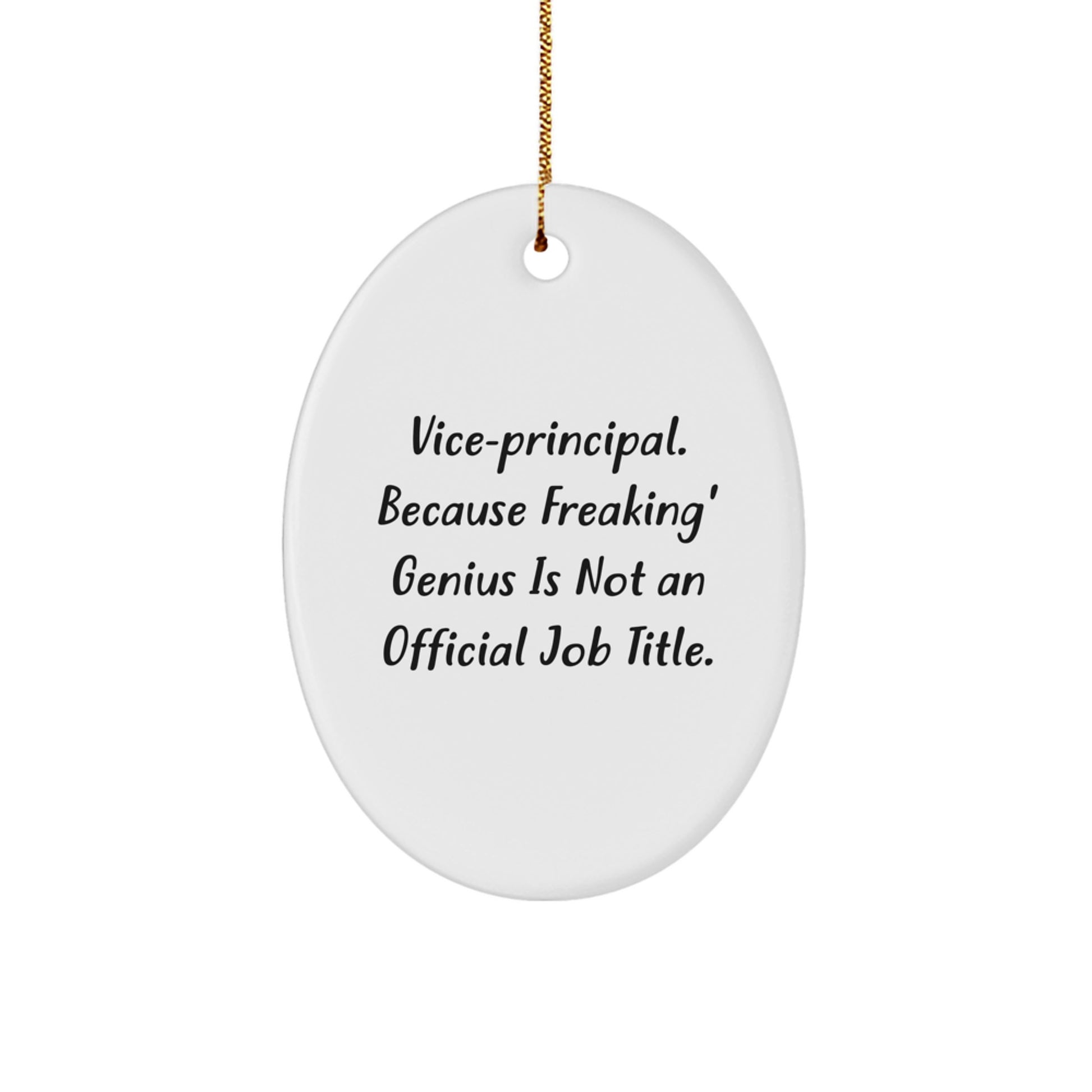 Funny Vice-principal Gifts, Oval Ornament, 'Vice-principal. Because Freaking genius Is Not An Official Job Title.' Quote, Christmas Unique Gifts for Vice-principal, Men, Family - Image 1