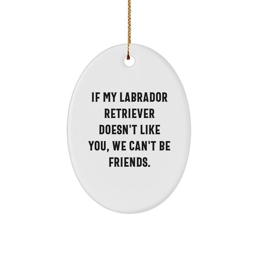 Funny Labrador Retriever Dog Lover Gifts from Friends to Family - Oval Ornament for Christmas Unique Gifts - Image 1