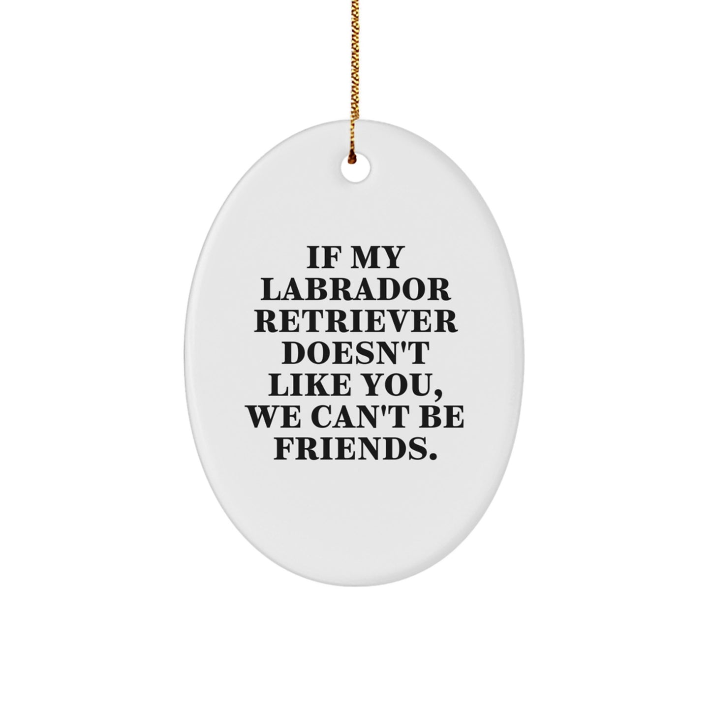 Funny Labrador Retriever Dog Christmas Unique Gifts from Friends, Oval Ornament for Labrador Retriever Dog Lovers, Labrador Retriever Dog Lover Friends Gifts - Image 1