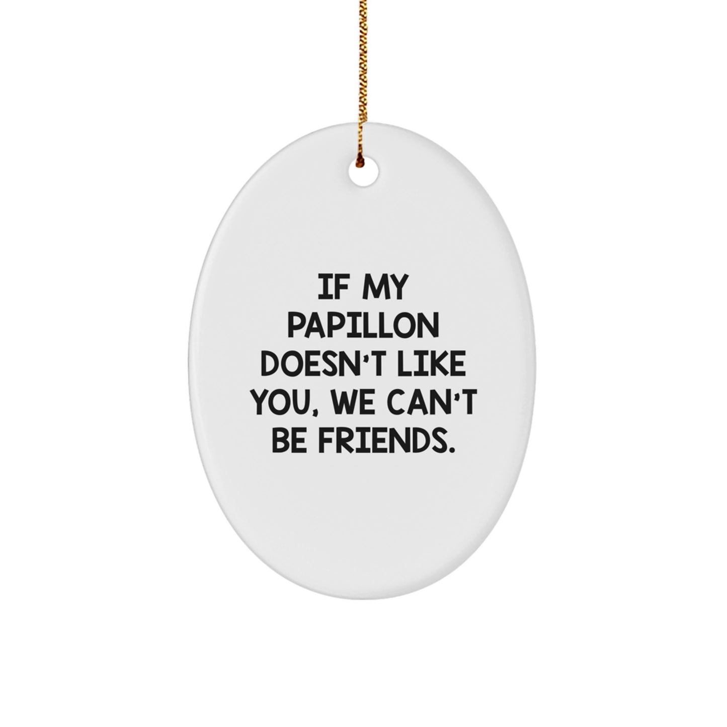 Funny Papillon Dog Oval Ornament Gifts from Friends for Papillon Dog Owners at Christmas Unique - Image 1