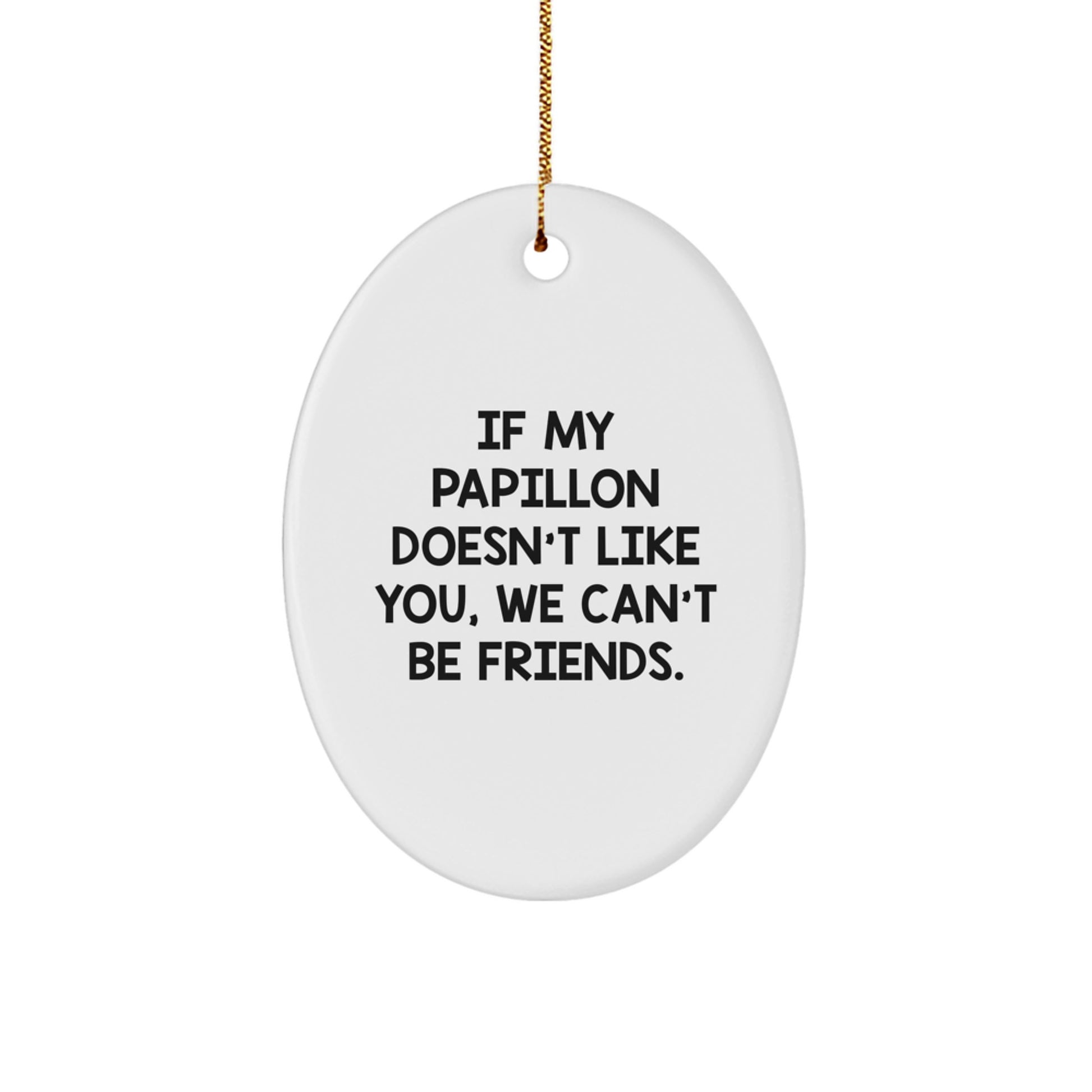 Funny Papillon Dog Oval Ornament Gifts from Friends for Papillon Dog Owners at Christmas Unique - Image 1