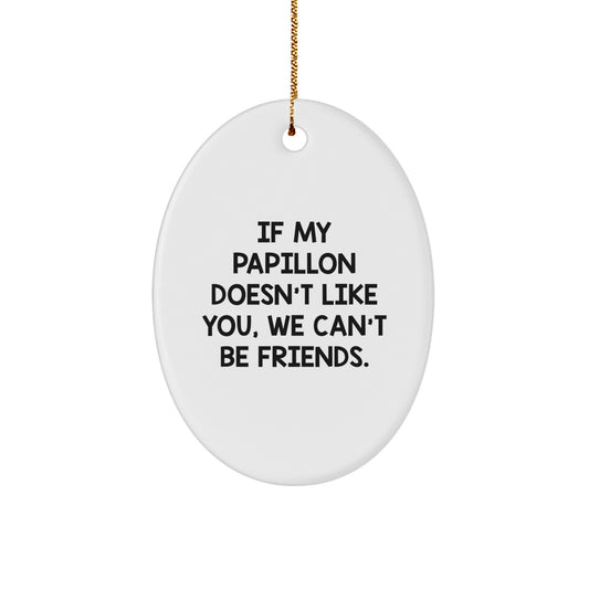 Funny Papillon Dog Oval Ornament Gifts from Friends for Papillon Dog Owners at Christmas Unique - Image 1
