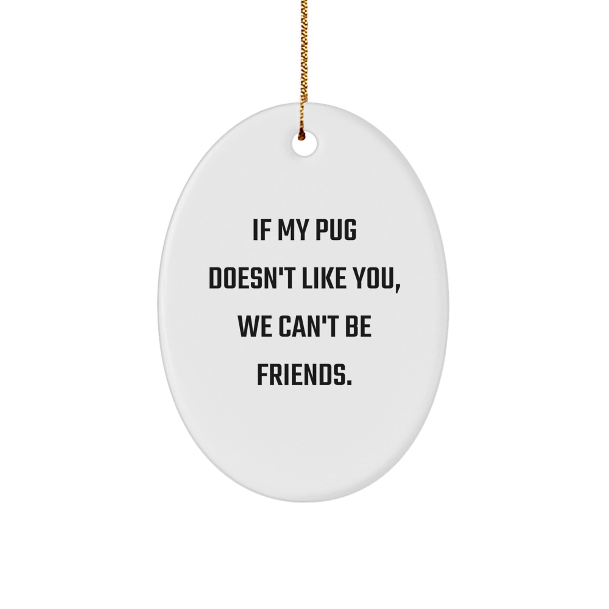 Funny Pug Dog Oval Ornament Gifts from Friends and Family for Christmas Unique Decor - Image 1