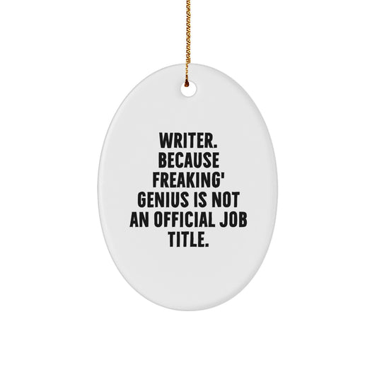 Funny Writer Oval Ornament Gifts from Friends - Inspirational Quote for Writers at Christmas Time - Oval Ornament for Writer - Image 1