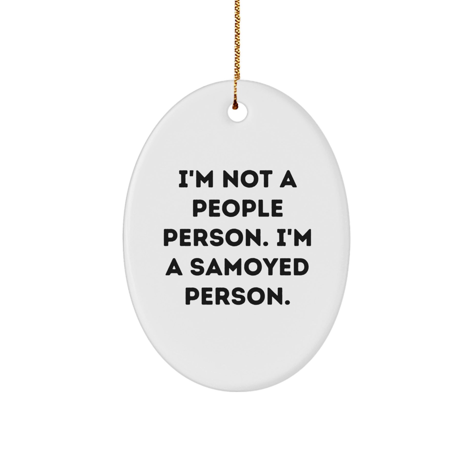 Funny Samoyed Dog Lover Gifts from Friends for Family - Oval Ornament, I'm Not A People Person. I'm A Samoyed Person. - Image 1