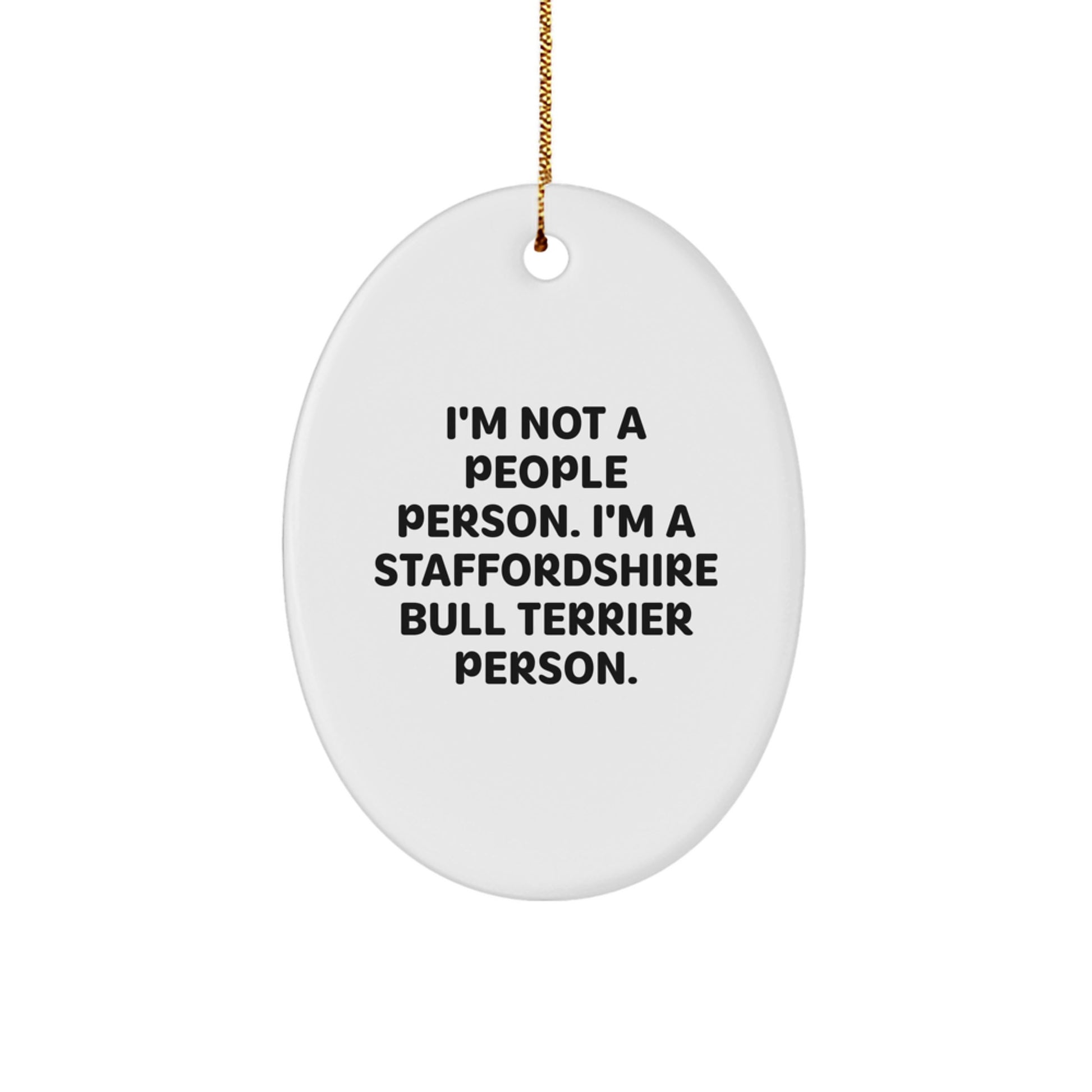Funny Staffordshire Bull Terrier Dog Gifts from Men, Staffs Lovers Christmas Unique Decorations - Oval Ornament with Quote 'I'm Not A People Person. I'm A Staffordshire Bull Terrier Person.' - Image 1