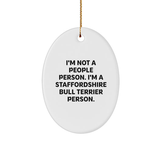 Funny Staffordshire Bull Terrier Dog Gifts from Men, Staffs Lovers Christmas Unique Decorations - Oval Ornament with Quote 'I'm Not A People Person. I'm A Staffordshire Bull Terrier Person.' - Image 1