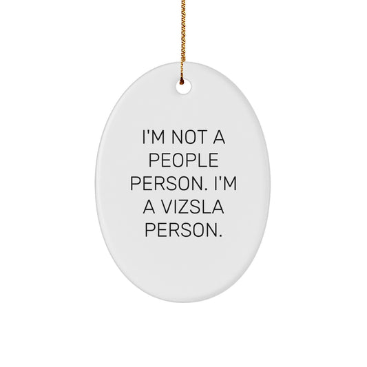 Funny Vizsla Dog Christmas Unique Gifts from Friends and Family - Oval Ornament, 'I'm Not A People Person. I'm A Vizsla Person.' - Image 1