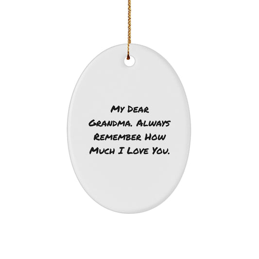 Funny Grandma Gifts for Grandma - Oval Ornament - 'My Dear Grandma. Always Remember How Much I Love You.' - Gifts from Family for Grandma - Image 1