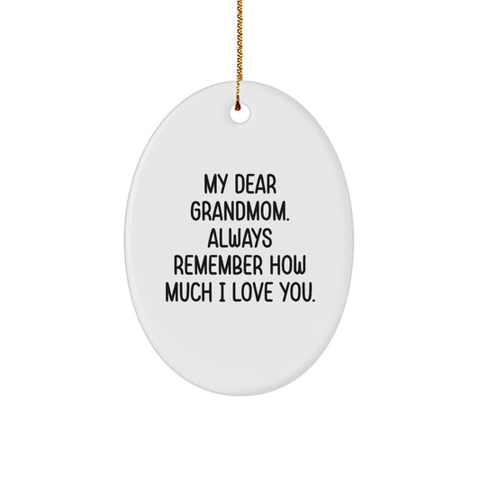 Gifts from Family to Grandmom - Oval Ornament with My Dear Grandmom. Always Remember How Much I Love You. - Christmas Unique Gifts - Image 1