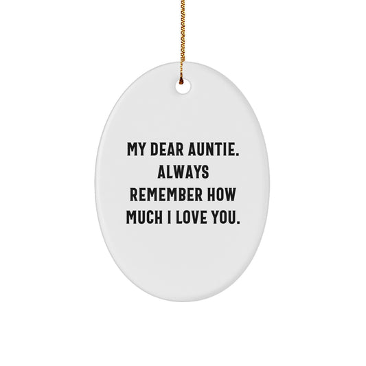 Funny Auntie Oval Ornament Gifts from Men to Women for Auntie, Christmas Unique Gifts for Family, Oval Ornament with Quote 'My Dear Auntie. Always Remember How Much I Love You.' - Image 1