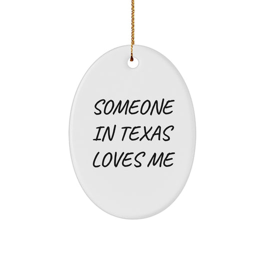 Texas Oval Ornament Someone In Texas Loves Me Funny Christmas Unique Gifts from Friends to Family - Image 1