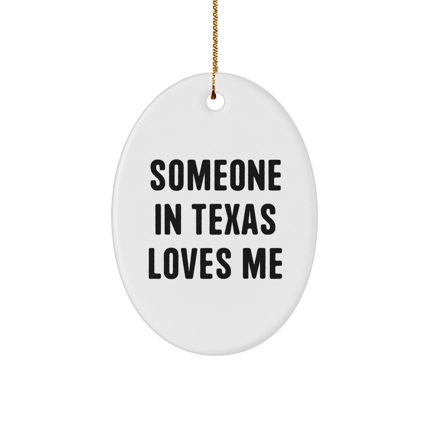 Funny Texas Oval Ornament Gifts from Friends and Family, 'Someone In Texas Loves Me', Christmas Unique Gifts for Texas Lovers - Image 1