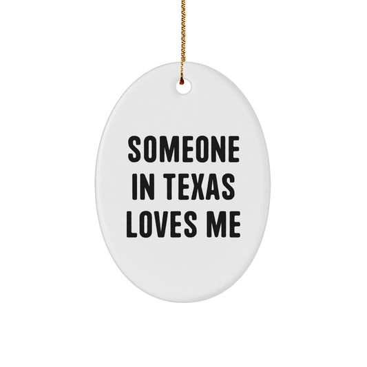 Funny Texas Oval Ornament Gifts from Friends and Family, 'Someone In Texas Loves Me', Christmas Unique Gifts for Texas Lovers - Image 1