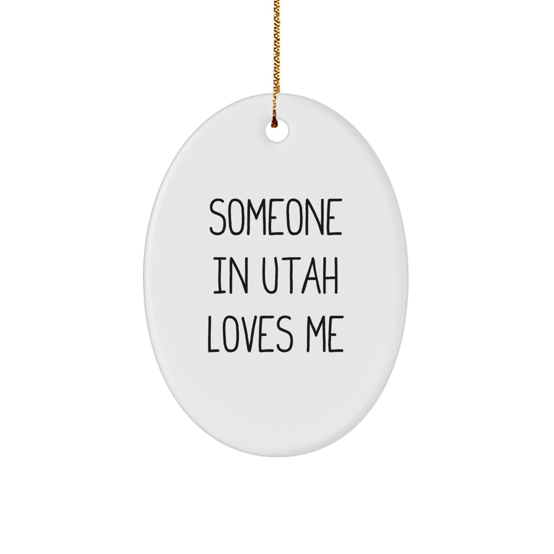 Funny Oval Ornament from Utah, Someone 'In Utah Loves Me' Gifts for Utah Men - Image 1