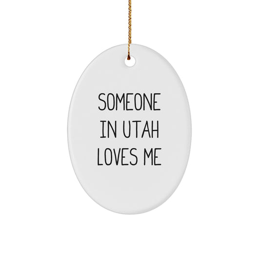 Funny Oval Ornament from Utah, Someone 'In Utah Loves Me' Gifts for Utah Men - Image 1