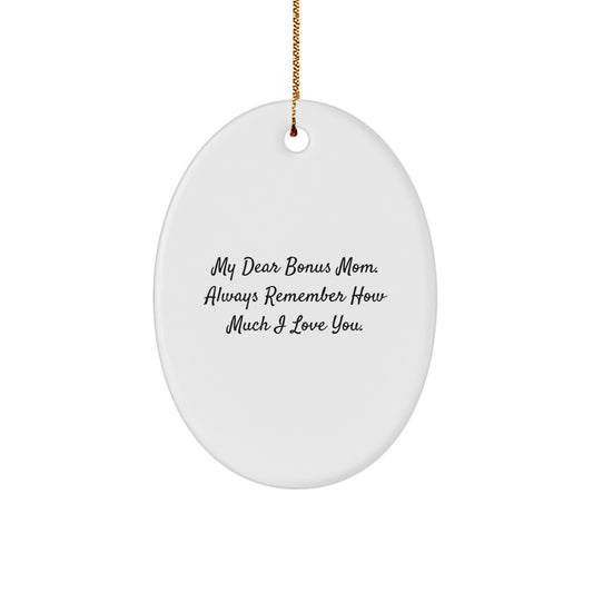 Funny Bonus Mom Gifts, Oval Ornament for Bonus Mom, 'My Dear Bonus Mom. Always Remember How Much I Love You.' Christmas Unique Gifts from Family - Image 1