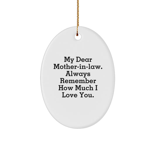 Unique Gifts from Family for Mom-in-law - Oval Ornament with Funny Quote 'My Dear Mom-in-law. Always Remember How Much I Love You.' - Christmas Decorations - Image 1