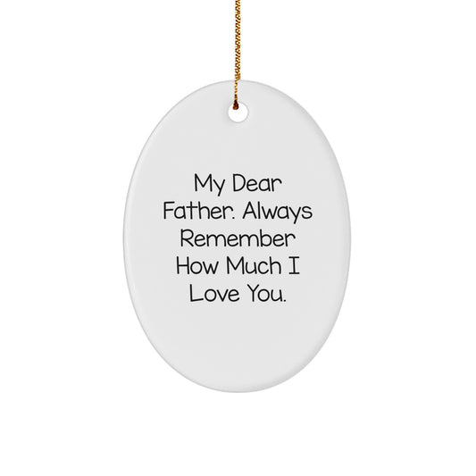 Funny Father Gifts for Christmas, Oval Ornament 'My Dear Father. Always Remember How Much I Love You.' Heartfelt Christmas Unique Gifts from Family to Father - Image 1