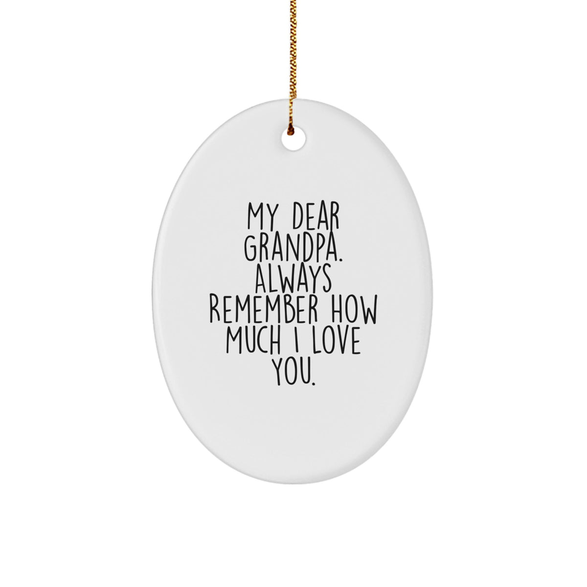 Personalized Grandpa Oval Ornament Gifts for Men, Funny Quote 'My Dear Grandpa. Always Remember How Much I Love You.' - Image 1