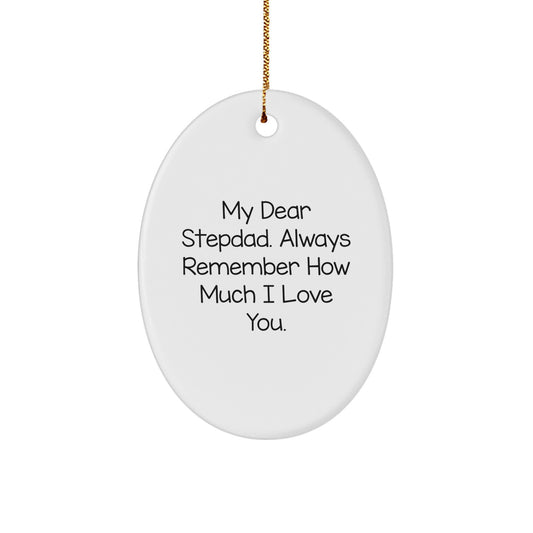 Funny Stepdad Gifts from Men - Oval Ornament for Stepdad - My Dear Stepdad. Always Remember How Much I Love You. Christmas Unique Gifts - Image 1