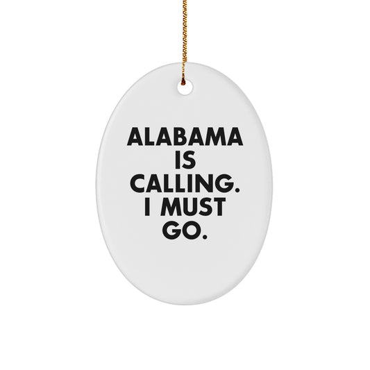 Gifts from Family for Alabama Lovers - Oval Ornament - 'Alabama Is Calling. I Must Go.' Funny Quote for Christmas - Image 1