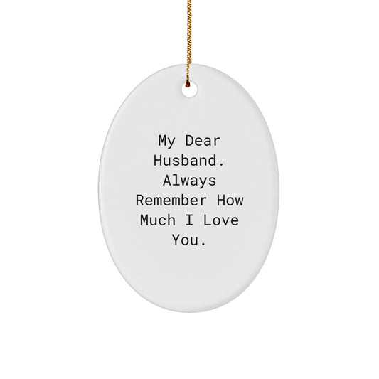 Funny Husband Gifts from Wife, Oval Ornament - 'My Dear Husband, Always Remember', Christmas Unique Gifts for Husband - Image 1
