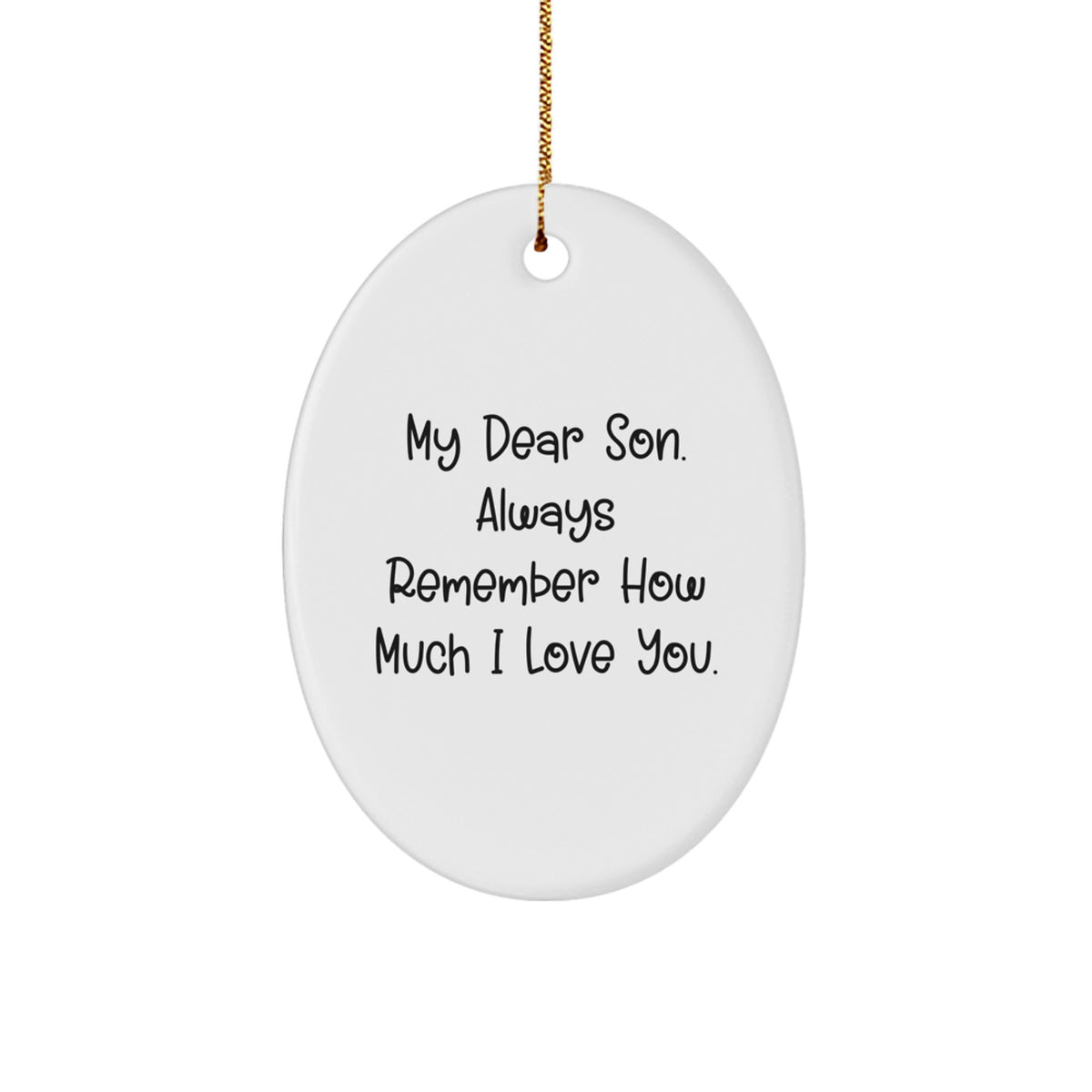 Funny Son Gifts from Mom, Oval Ornament My Dear Son Always Remember How Much I Love You, Christmas Unique Present - Image 1