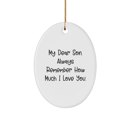 Funny Son Gifts from Mom, Oval Ornament My Dear Son Always Remember How Much I Love You, Christmas Unique Present - Image 1