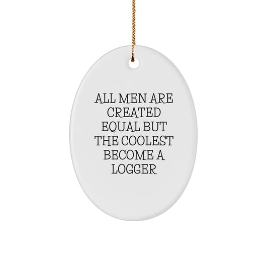 Funny Logger Gifts from Men for Logger Enthusiasts Christmas Unique Oval Ornament - Image 1