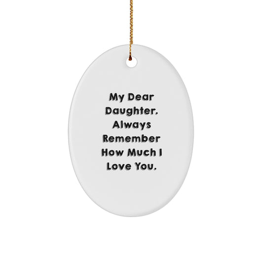 Funny Daughter Gifts from Mom, Oval Ornament My Dear Daughter Gifts for Daughter, Unique Christmas Unique Gifts - Image 1