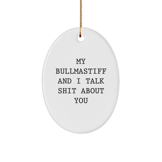 Funny Bullmastiff Dog Oval Ornament Gifts from Friends for Christmas, Unique Christmas Unique Gifts for Bullmastiff Dog Lovers, Funny Quote Gifts for Men, Funny Christmas Decorations - Image 1