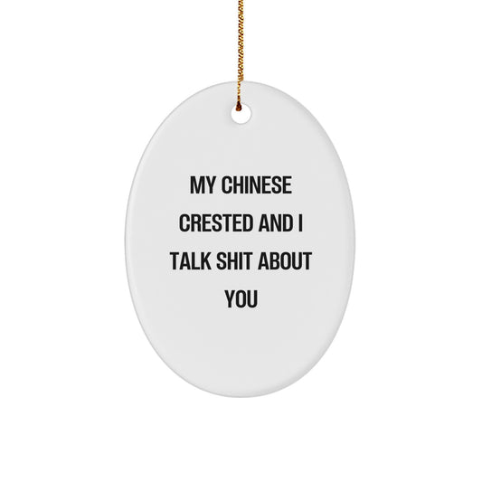 Chinese Crested Dog Oval Ornament Funny Quote Gifts for Friends Family from Men - Image 1